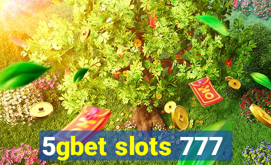 5gbet slots 777